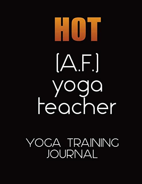 Hot AF Yoga teacher yoga training journal