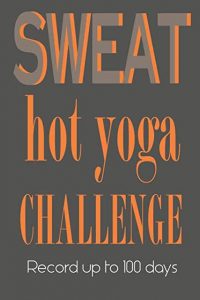 Sweat hot yoga challenge 100 days