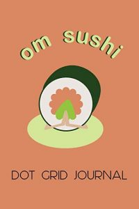 Om Sushi dot grid journal