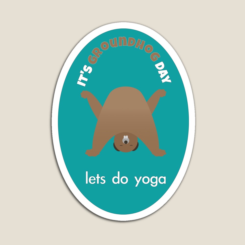 Groundhog Day lets do yoga magnet