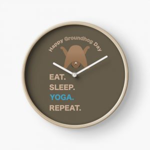 Eat sleep yoga repeat groundhog clock